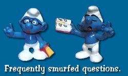 Frequently smurfed questions.